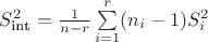 $S_{\text{int}}^2 = \frac 1 {n-r} \sum\limits_{i=1}^r (n_i-1) S_i^2$