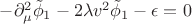 $-\partial_{\mu}^{2}\tilde{\phi}_{1}-2\lambda v^{2}\tilde{\phi}_{1}-\epsilon=0$