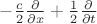 $-\frac {c}{2} \frac {\partial }{\partial x} +   \frac {1}{2} \frac {\partial }{\partial t}$