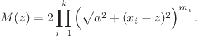 \[
M(z) = 2 \prod_{i=1}^k \left(\sqrt{a^2 + (x_i-z)^2}\right)^{m_i}.
\]