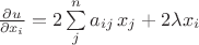 $\frac{\partial u}{\partial x_i}=2\sum\limits_{j}^n a_{ij}\,x_j + 2\lambda x_i$