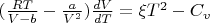 $(\frac{RT}{V-b}-\frac{a}{V^2})\frac{dV}{dT}=\xi T^2-C_v$