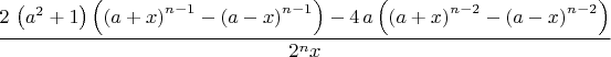 {\dfrac {2\, \left( {a}^{2}+1 \right)  \left(  \left( a+x \right) ^{n-1
}- \left( a-x \right) ^{n-1} \right) -4\,a \left(  \left( a+x \right) 
^{n-2}- \left( a-x \right) ^{n-2} \right) }{{2}^{n}x}}