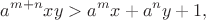 $$a^{m+n}xy > a^mx + a^ny + 1,$$
