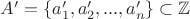 $A'=\{a_1',a_2',...,a_n'\}\subset \mathbb Z$