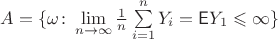 $A=\{\omega\colon \lim\limits_{n\to\infty}\frac1n\sum\limits_{i=1}^n Y_i={\mathsf E}Y_1\leqslant\infty\}$