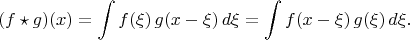 $$(f\star g)(x)=\int f(\xi)\,g(x-\xi)\,d\xi=\int f(x-\xi)\,g(\xi)\,d\xi.$$
