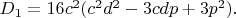 $ D_1=16c^2(c^2d^2-3cdp+3p^2).$