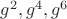$g^{2},g^{4},g^{6}$