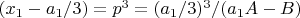 $(x_1-a_1/3)=p^3=(a_1/3)^3/(a_1A-B)$