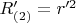 $R'_{(2)} = r'^2$