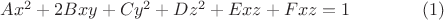 $Ax^2+2Bxy+Cy^2+Dz^2+Exz+Fxz=1\qquad\qquad\mathrm{(1)}$ $Ax^2+2Bxy+Cy^2+Dz^2+Exz+Fxz=1\qquad\qquad\mathrm{(1)}$