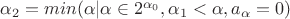 $\alpha_2=min(\alpha|\alpha\in 2^{\alpha_0}, \alpha_1<\alpha, a_{\alpha}=0)$
