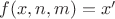 $f(x,n,m)=x'$