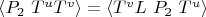 $\left\langle P_2\ T^u T^v\right\rangle = \left\langle T^v L\ P_2\ T^u \right\rangle$