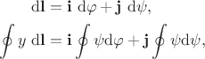 $$
\begin{align*}
\mathrm d \mathbf l &= \mathbf i \ \mathrm d \varphi + \mathbf j \ \mathrm d \psi, \\
\oint y \ \mathrm d \mathbf l &= \mathbf i \oint \psi \mathrm d\varphi + \mathbf j \oint \psi \mathrm d\psi,
\end{align*}
$$