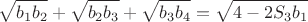 $$ \sqrt{b_1b_2} + \sqrt{b_2b_3} + \sqrt{b_3b_4} = \sqrt{4-2S_3b_1}  $$