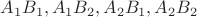 $A_1B_1, A_1B_2, A_2B_1, A_2B_2$