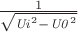 ${\frac {1}{\sqrt {{{\it Ui}}^{2}-{{\it U0}}^{2}}}} $