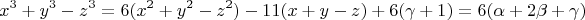 $$x^3+y^3-z^3=6(x^2+y^2-z^2)-11(x+y-z)+6(\gamma+1)=6(\alpha+2\beta+\gamma)$$