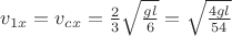 $v_{1x}=v_{cx}=\frac{2}{3}\sqrt{\frac{gl}{6}}=\sqrt{\frac{4gl}{54}}$