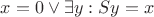 $x=0\vee \exists y: Sy = x$