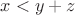 $x<y+z$