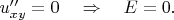 $u''_{xy}=0 \quad \Rightarrow \quad E=0.$