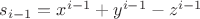 $s_{i-1}=x^{i-1}+y^{i-1}-z^{i-1}$