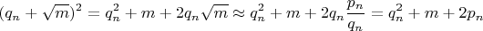 $$(q_n+\sqrt{m})^2=q_n^2+m+2q_n\sqrt{m}\approx q_n^2+m+2q_n\frac{p_n}{q_n}=q_n^2+m+2p_n$$