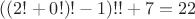 $((2!+0!)!-1)!!+7=22$