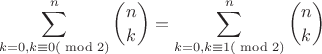 $$\sum\limits_{k=0, k\equiv0 (\bmod 2)}^{n} \binom{n}{k}=\sum\limits_{k=0, k\equiv1 (\bmod 2)}^{n} \binom{n}{k}$$