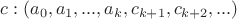 $c:(a_0,a_1,...,a_k,c_{k+1},c_{k+2},...)$
