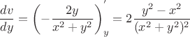 $$\frac{dv}{dy}=\left(-\frac{2y}{x^2+y^2}\right)_{y}^{'}=2\frac{y^2-x^2}{(x^2+y^2)^2}$$