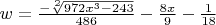 $w= \frac {-\sqrt[2]{972x^3-243}} {486}-\frac {8x} 9-\frac 1 {18}$