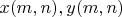 $x(m, n), y(m, n)$