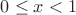 $0 \le x<1$