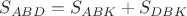 $S_{ABD}=S_{ABK}+S_{DBK}$