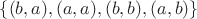 $\{(b,a),(a,a),(b,b), (a,b)\}$
