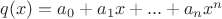 $q(x)=a_0+a_1x+...+a_nx^n$