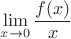 $\lim\limits_{x \to 0} \dfrac{f(x)}{x}$