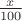 $\frac x{100}$