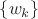 $\{w_k\}$
