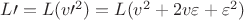 $ L\prime = L(v\prime^2) = L(v^2 + 2v\varepsilon+ \varepsilon^2) $