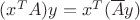 $(x^TA)y = x^T (\overline A y)$