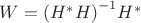 $\[W = {\left( {{H^*}H} \right)^{ - 1}}{H^*}\]$