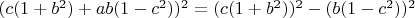 $(c (1 + b^2) + a b (1 - c^2))^2 = (c (1 + b^2))^2 - (b (1 - c^2))^2$