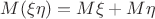 $M(\xi\eta) = M\xi + M\eta$