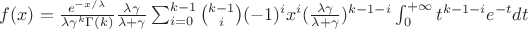 $f(x) = \frac{e^{-x/ \lambda}}{\lambda \gamma^k \Gamma(k)} \frac{\lambda \gamma}{\lambda + \gamma} \sum_{i=0}^{k-1} \binom{k-1}{i} (-1)^i x^i (\frac{\lambda \gamma}{\lambda + \gamma})^{k-1-i} \int_{0}^{+\infty} t^{k-1-i} e^{-t} dt$