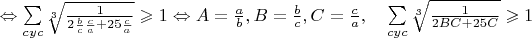 $\Leftrightarrow \sum\limits_{cyc}\sqrt[3]{\frac{1}{2\frac{b}{c}\frac{c}{a}+25\frac{c}{a}}} \geqslant1 \Leftrightarrow A=\frac{a}{b}, B = \frac{b}{c}, C=\frac{c}{a}, \quad \sum\limits_{cyc}\sqrt[3]{\frac{1}{2BC+25C}}\geqslant1$